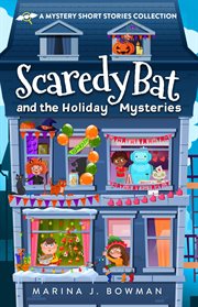 Scaredy bat and the holiday mysteries cover image