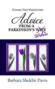 Advice from a parkinson's widow: 20 lessons i never wanted to learn cover image