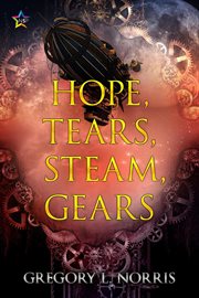 Hope, tears, steam, gears cover image