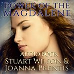 Power of the Magdalene : the hidden story of the women disciples cover image