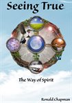 Seeing true: the way of spirit cover image