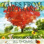 Tales from the trance : the strange, the sad, and the solvable cover image