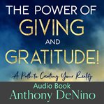 The power of giving and gratitude! : a path to creating your reality cover image