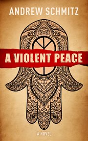 A violent peace. A Novel cover image