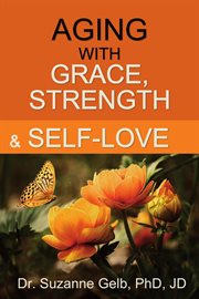 Aging with grace, strength and self-love cover image
