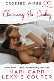 Claiming Her Cowboy : Crossed Wires, #2 cover image