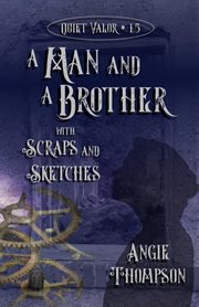 A man and a brother : Scraps and sketches. Quiet valor cover image