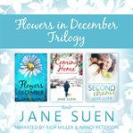 Flowers in december trilogy. Books #1-3 cover image