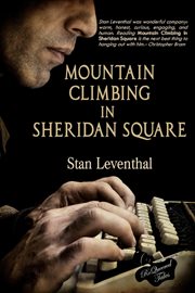 Mountain climbing in Sheridan Square : a novel cover image