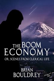 The Boom Economy : Or, Scenes from Clerical Life cover image