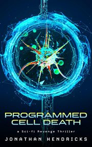 Programmed cell death : a sci-fi revenge thriller cover image