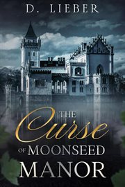 The Curse of Moonseed Manor cover image