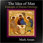 The idea of man. Concepts of Human Ontology cover image