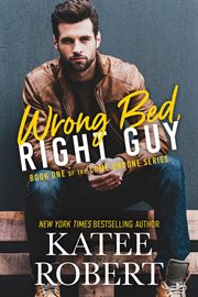 Wrong bed, right guy : a come undone novel cover image