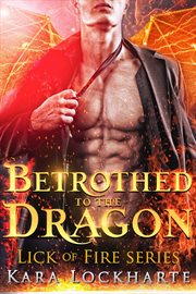 Betrothed to the Dragon : Dragon Lovers cover image