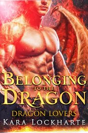 Belonging to the Dragon : Dragon Lovers cover image