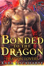 Bonded to the Dragon : Dragon Lovers cover image