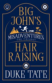 Big John's Hair-Raising Misadventures: The Trilogy cover image