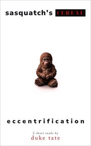Sasquatch's Cereal and Eccentrification cover image