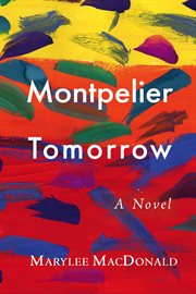 Montpelier tomorrow : a novel cover image