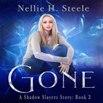 Gone. A Shadow Slayers Story cover image