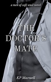 The Doctor's Mate : Men of Café Seuil cover image