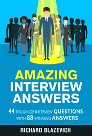 Amazing interview answers : 44 tough interview questions with 88 winning answers cover image