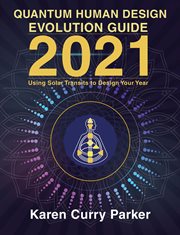 2021 quantum human design evolution guide: using solar transits to design your year cover image