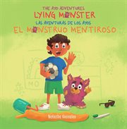 Lying Monster/El Monstruo Mentiroso (The Ayo Adventures) cover image