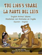 The lion's share - english animal idioms (spanish-english) cover image