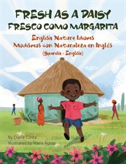 Fresh as a daisy : English nature idioms : (Spanish-English) = Fresco como margarita : modismos con naturaleza en Inglés (Español-Inglés) cover image