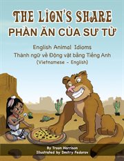 The lion's share - english animal idioms (vietnamese-english) : English Animal Idioms (Vietnamese cover image