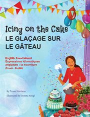 Icing on the cake - english food idioms (french-english) cover image