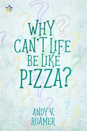 Why can't life be like pizza? cover image