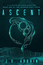 Ascent: a ya dystopian space adventure cover image