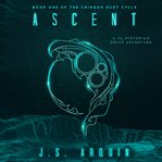 Ascent. A YA Dystopian Space Adventure cover image
