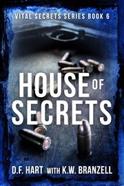 House of secrets. A Suspenseful Crime Thriller cover image