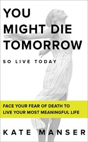 You might die tomorrow cover image
