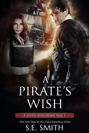 A pirate's wish. A Seven Kingdoms Tale 7 cover image