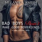 Bad boys don't make good boyfriends. A New Adult Workplace Romance cover image