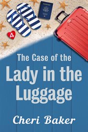 the Case of the Lady in the Luggage : the Case of the Lady in the Luggage cover image