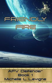 Friendly fire : AFV defender, book 1 cover image