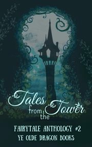 Tales from the tower : fairytale anthology. #2 cover image