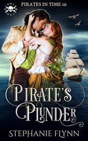 Pirate's Plunder : A Swashbuckling Time Travel Romance. Pirates in Time cover image