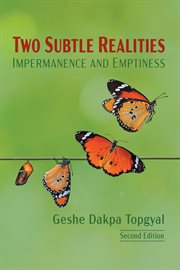 Two subtle realities: impermanence and emptiness cover image