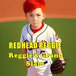 Reggie's Grand Slam : Redhead Reggie Adventures cover image