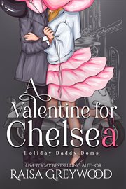 A Valentine for Chelsea : Holiday Daddy Doms cover image