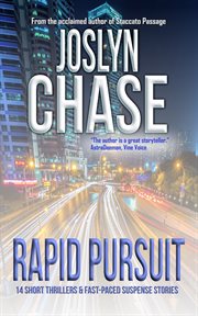 Rapid Pursuit : 14 Short Thrillers & Fast-paced Suspense Stories cover image