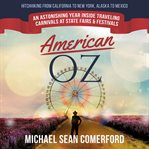 American oz: an astonishing year inside traveling carnivals at state fairs & festivals. Hitchhiking From California to New York, Alaska to Mexico cover image