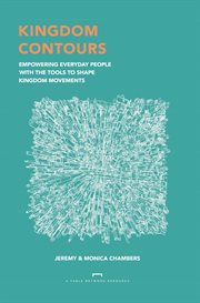 Kingdom Contours : Empowering Everyday People With the Tools to Shape Kingdom Movements cover image